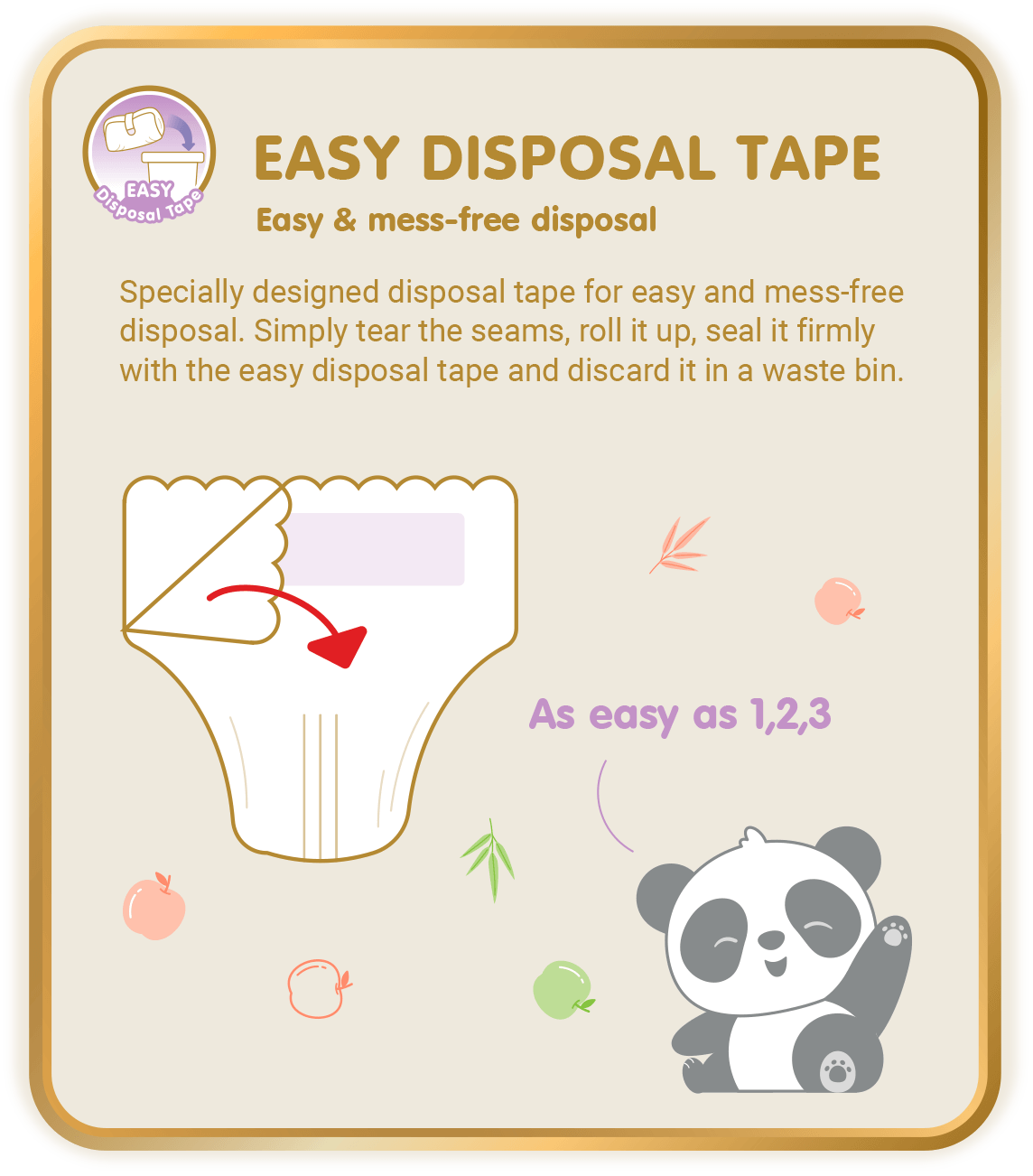 Easy Disposal Tape, Easy & mess-free disposal: Specially designed disposal tape for easy and mess-free disposal. Simply tear the seams, roll it up, seal it firmly with the easy disposal tape and discard it in a waste bin. (*Only applicable to Skinature Pants by Drypers.)